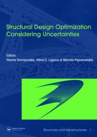 Structural Design Optimization Considering Uncertainties : Structures & Infrastructures Book , Vol. 1, Series, Series Editor: Dan M. Frangopol - Manolis Papadrakakis
