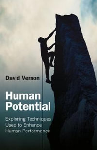 Human Potential : Exploring Techniques Used to Enhance Human Performance - David  Vernon