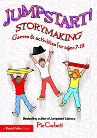 Jumpstart! Storymaking : Games and Activities for Ages 7-12 - Pie Corbett