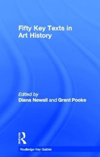 Fifty Key Texts in Art History : Routledge Key Guides - Diana Newall