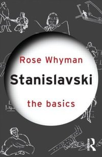 Stanislavski : The Basics Series - Rose  Whyman