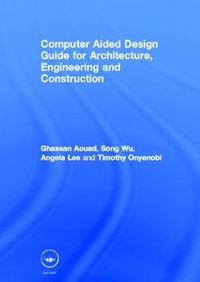 Computer Aided Design Guide for Architecture, Engineering and Construction - Ghassan Aouad