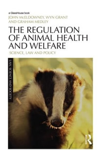 The Regulation of Animal Health and Welfare : Science, Law and Policy - John McEldowney