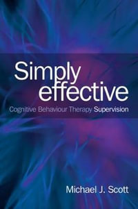 Simply Effective CBT Supervision - Michael J. Scott