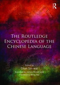 The Routledge Encyclopedia of the Chinese Language - Sin-Wai  Chan
