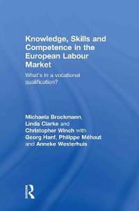 Knowledge, Skills and Competence in the European Labour Market : What's in a Vocational Qualification? - Michaela Brockmann