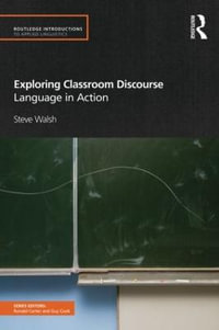 Exploring Classroom Discourse : Language in Action - Steve Walsh