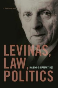 Levinas, Law, Politics - Marinos Diamantides