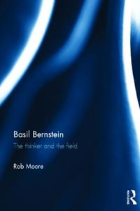 Basil Bernstein : The thinker and the field - Rob Moore