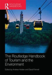 The Routledge Handbook of Tourism and the Environment : Routledge Handbooks - Andrew Holden