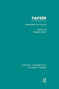 Tafsir : Interpreting the Qu'ran: Critical Concepts in Islamic Studies - Mustafa Akram Ali Shah