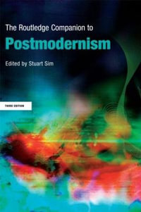 The Routledge Companion to Postmodernism : Routledge Companions - Stuart Sim