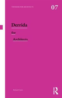 Derrida for Architects : Thinkers for Architects - Richard Coyne