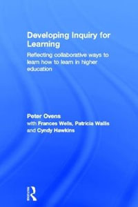 Developing Inquiry for Learning : Reflecting Collaborative Ways to Learn How to Learn in Higher Education - Cyndy Hawkins