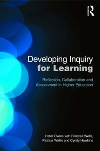 Developing Inquiry for Learning : Reflecting Collaborative Ways to Learn How to Learn in Higher Education - Cyndy Hawkins