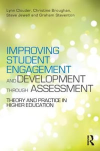 Improving Student Engagement and Development through Assessment : Theory and practice in higher education - Lynn Clouder