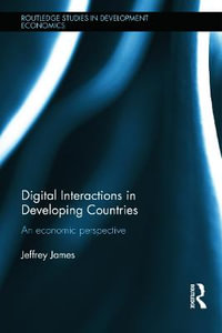 Digital Interactions in Developing Countries : An Economic Perspective - Jeffrey James