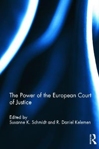 The Power of the European Court of Justice : Journal of European Public Policy Series - Susanne K. Schmidt