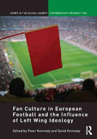 Fan Culture in European Football and the Influence of Left Wing Ideology : Sport in the Global Society - Contemporary Perspectives - Peter Kennedy