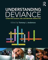 Understanding Deviance : Connecting Classical and Contemporary Perspectives - Tammy L.  Anderson