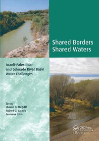 Shared Borders, Shared Waters : Israeli-Palestinian and Colorado River Basin Water Challenges - Robert G. Varady