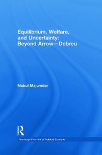 Equilibrium, Welfare and Uncertainty : Beyond Arrow-Debreu - Mukul  Majumdar