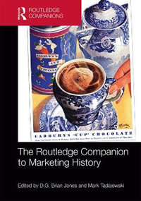 The Routledge Companion to Marketing History : Routledge Companions in Marketing, Advertising and Communication - D.G. Brian Jones