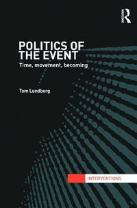 Politics of the Event : Time, Movement, Becoming - Tom Lundborg