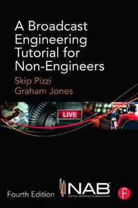 A Broadcast Engineering Tutorial for Non-Engineers - Skip Pizzi
