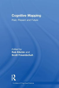 Cognitive Mapping : Past, Present and Future - Scott Freundschuh