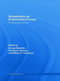 Globalization as Evolutionary Process : Modeling Global Change - George  Modelski