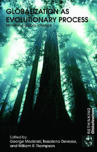 Globalization as Evolutionary Process : Modeling Global Change - George  Modelski