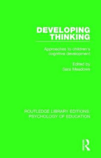 Developing Thinking : Approaches to Children's Cognitive Development - Sara Meadows