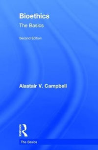 Bioethics : The Basics - Alastair  Campbell