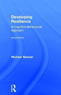 Developing Resilience : A Cognitive-Behavioural Approach - Michael Neenan