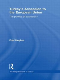 Turkey's Accession to the European Union : The Politics of Exclusion? - Edel  Hughes