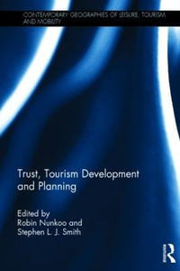 Trust, Tourism Development and Planning : Contemporary Geographies of Leisure, Tourism and Mobility - Robin Nunkoo
