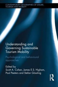 Understanding and Governing Sustainable Tourism Mobility : Psychological and Behavioural Approaches - Gossling  Stefan