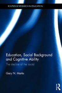 Education, Social Background and Cognitive Ability : The decline of the social - Gary N. Marks