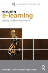Evaluating e-Learning : Guiding Research and Practice - Rob Phillips