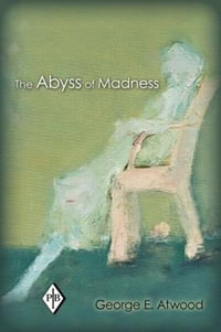 The Abyss of Madness : Psychoanalytic Inquiry Book Series - George E. Atwood