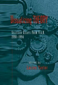 Visualizing Theory : Selected Essays from V.A.R., 1990-1994 - Lucien Taylor