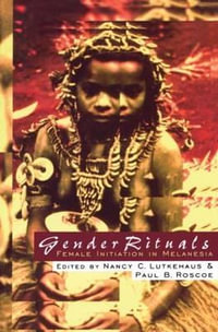 Gender Rituals : Female Initiation in Melanesia - Nancy Lutkehaus