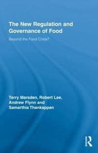 The New Regulation and Governance of Food : Beyond the Food Crisis? - Terry Marsden