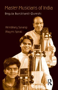 Master Musicians of India : Hereditary Sarangi Players Speak - Regula Burckhardt Qureshi
