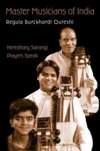 Master Musicians of India : Hereditary Sarangi Players Speak - Regula Burckhardt Qureshi