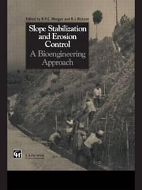 Slope Stabilization and Erosion Control: A Bioengineering Approach : A Bioengineering Approach - Roy P.C. Morgan
