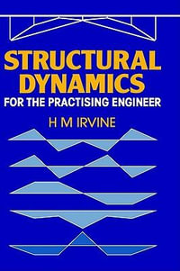 Structural Dynamics for the Practising Engineer - H.M. Irvine