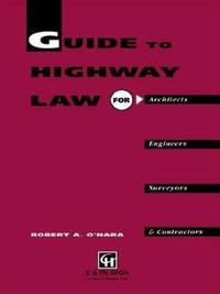 Guide to Highway Law for Architects, Engineers, Surveyors and Contractors - Mr R A O'Hara