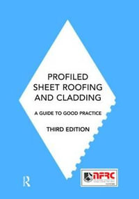 Profiled Sheet Roofing and Cladding : A Guide to Good Practice - Nick Selves